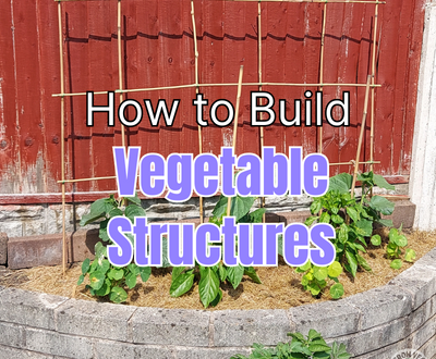 how to build vegetable structures